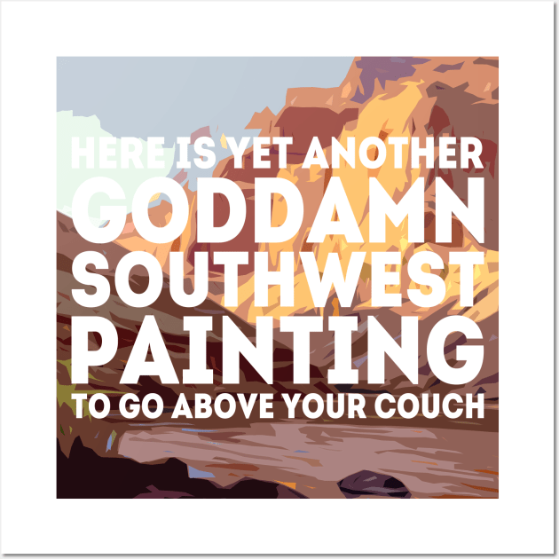 Another Goddamn Southwest Painting Wall Art by presleyarts